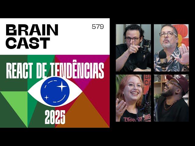 React de Tendências: o que vai acontecer (ou não) em 2025 [BRAINCAST 579]