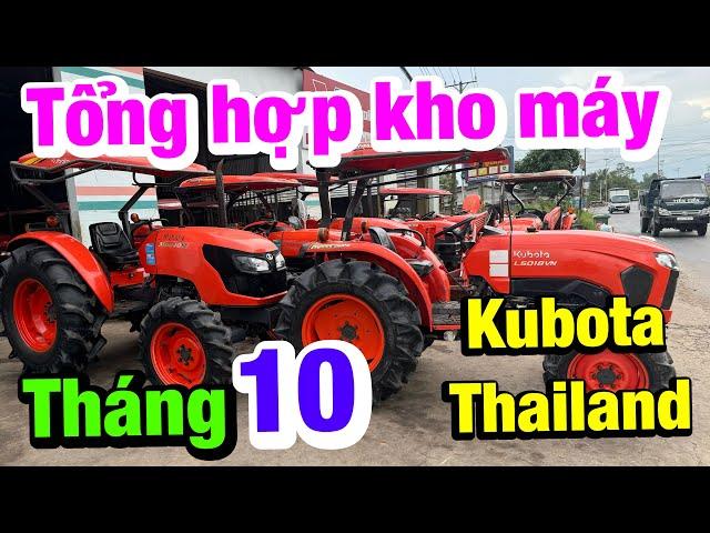 Tổng hợp kho máy tháng 10 | Về rất nhiều mẫu Kubota Thailand từ 30 đến 60 mã lực | Toàn xe đẹp thôi