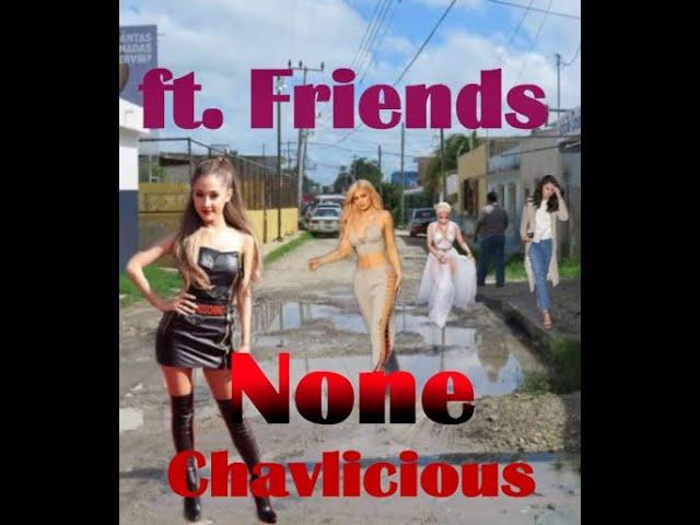 Chavlicious - None ft. My friends (Official Audio)