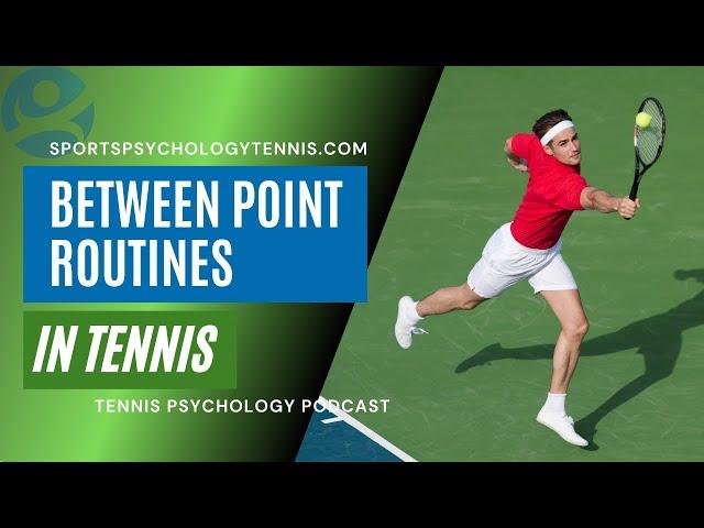 What is The Between-Point Routines in Tennis? | Tennis Psychology Podcast