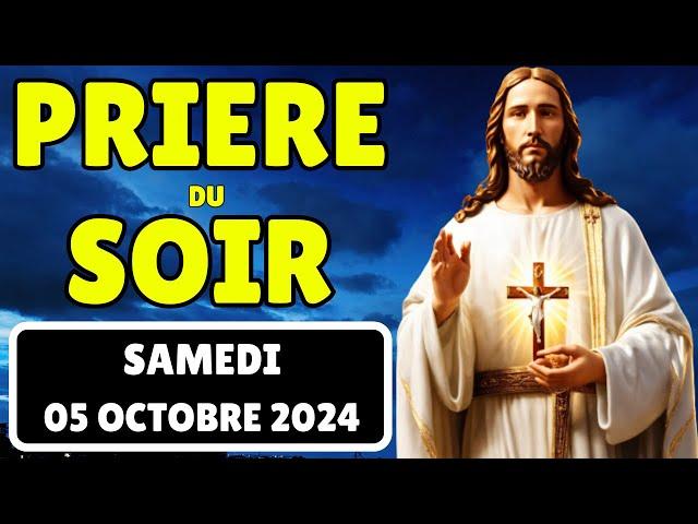  PRIERE du SOIR Samedi 05 Octobre 2024 • Prières et Psaume pour Bien Dormir