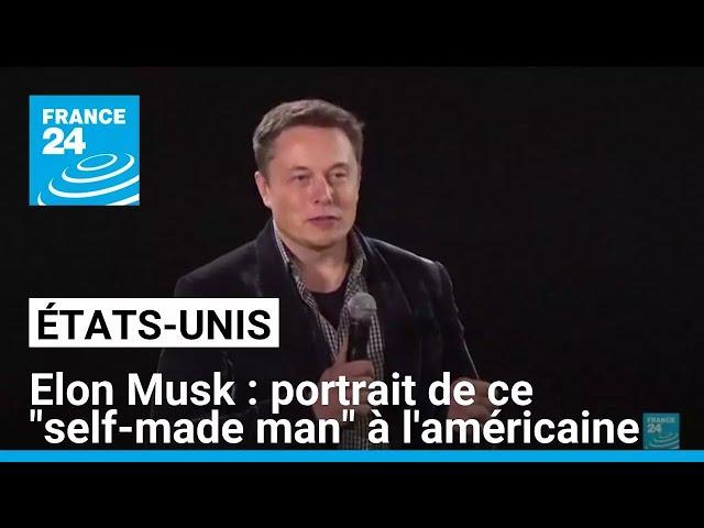 Elon Musk : portrait de ce "self-made man" à l'américaine • FRANCE 24