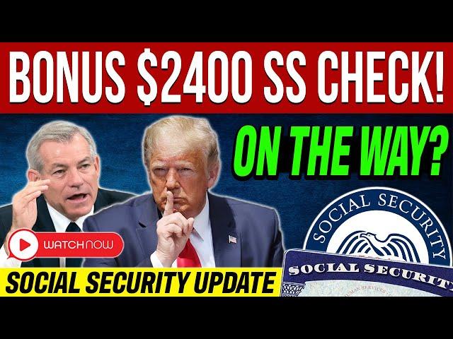 FINALLY! Bonus $2400 Check for Social Security On The Way? | SSI SSDI Payments, SSA Update & More...