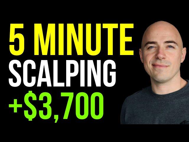 5 Minute Scalping Strategy +$3,700