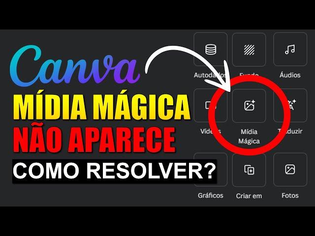 [COMO RESOLVER] MÍDIA MÁGICA NÃO APARECE NO CANVA - O QUE FAZER?