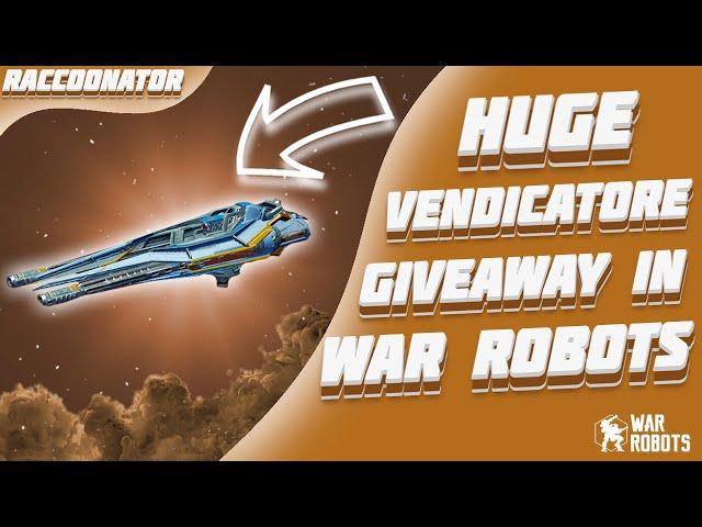 HUGE VENDICATORE GIVEAWAY! | War Robots