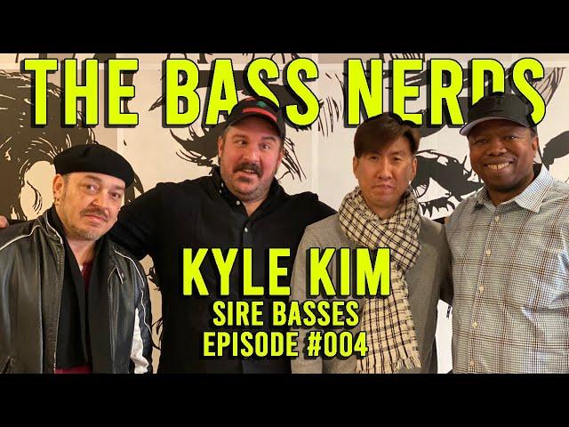 Kyle Kim - Sire Basses - The Bass Nerds - #004