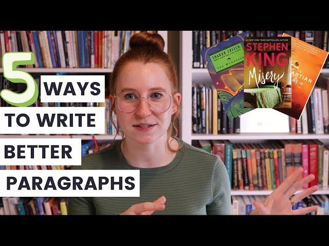 5 Ways to Write Better Paragraphs (for creative writers)