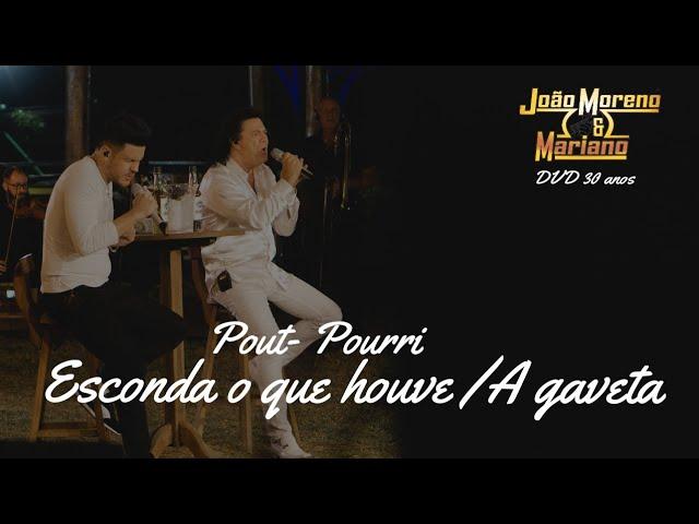 ESCONDA O QUE HOUVE / A GAVETA  - João Moreno e Mariano (DVD 30 anos)