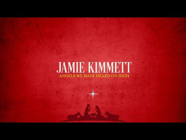 Jamie Kimmett - Angels We Have Heard on High (Official Lyric Video)