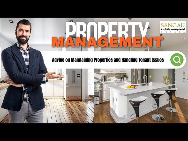 Property Management Tips: Advice on Maintaining Properties and Handling Tenant Issues