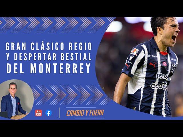 Gran Clásico Regio y despertar bestial del Monterrey