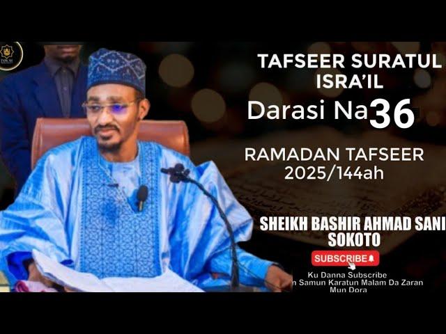 36 - Tafseer Suratul Israa'i - Sheikh Bashir Ahmad Sani Sokoto - Ramadan Tafseer 1446-2025