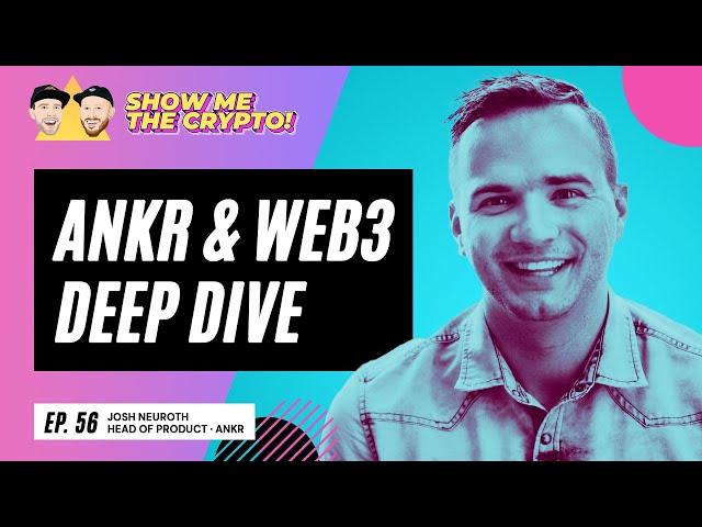 Ankr & Web3 Deep Dive - Josh Neuroth (Head of Product with Ankr): Episode 56