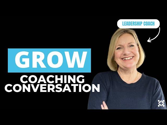 How to Have a GROW Coaching Conversation - WITH QUESTION TIPS