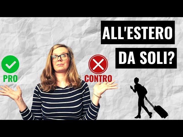 Vivere all'estero da soli: pro e contro