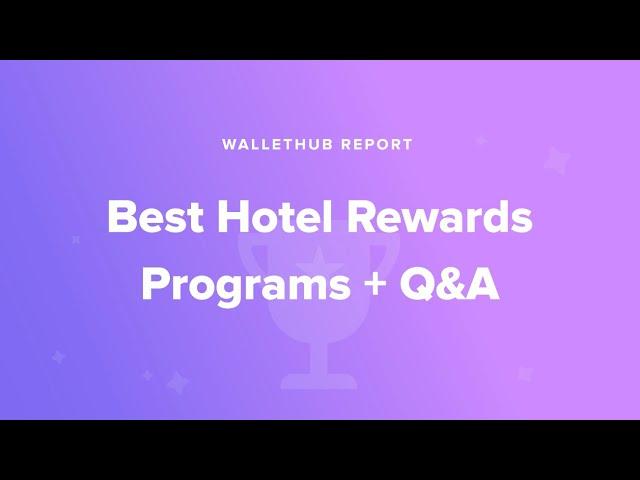 Best Hotel Rewards Programs + Q&A