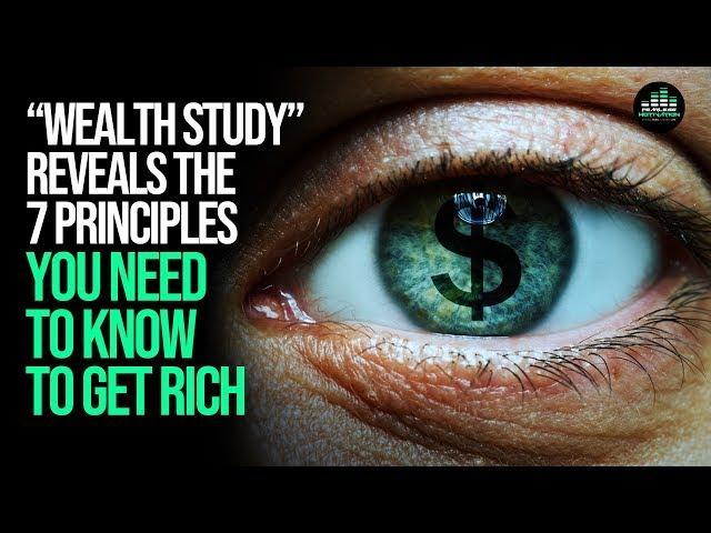 “Wealth Study” Reveals The 7 Principles You Need To Know To Get Rich