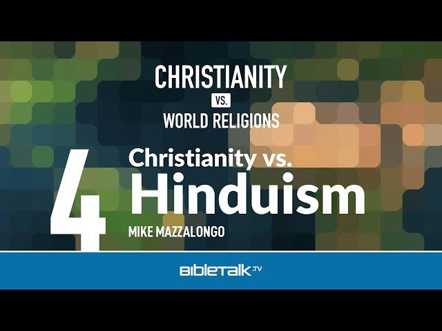 Christianity vs. Hinduism – Mike Mazzalongo | BibleTalk.tv