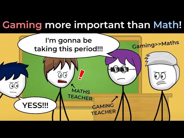 What if Gaming was more important than Math