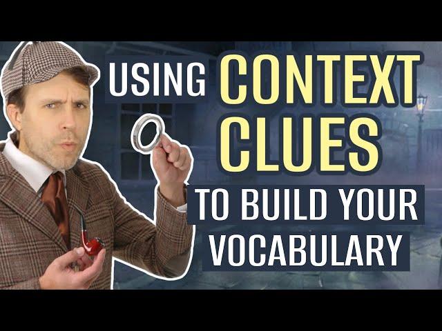 Use CONTEXT CLUES to Build Your Vocabulary