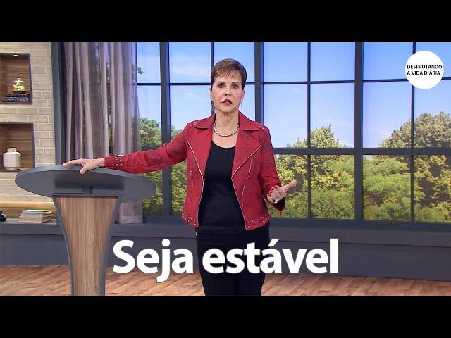 Seja estável | Joyce Meyer