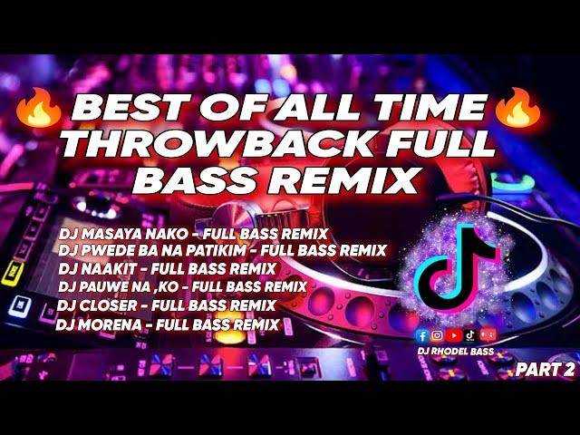 BEST OF ALL TIME THROWBACK FULL BASS REMIX PART 2 / DJ RHODEL BASS 