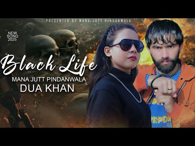 BLACK LIFE (Official Video) MANA JUTT PINDA WALA | {DUA KHAN} New Punjabi Song 2025