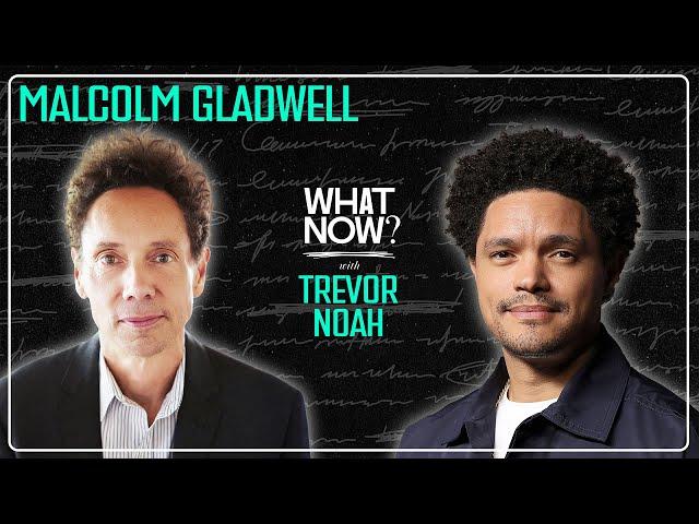 Tight Values, Loose Ideas with Malcolm Gladwell | What Now? with Trevor Noah Podcast