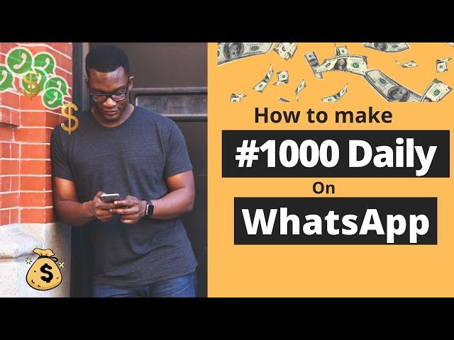 How to Make 1000 Daily on WhatsApp/ Make Money Online in Nigeria in 2021