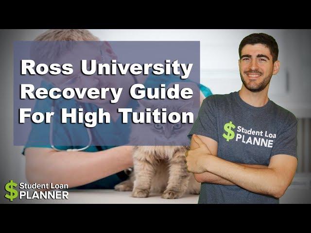 Ross University Recovery Guide For High Tuition | Student Loan Planner