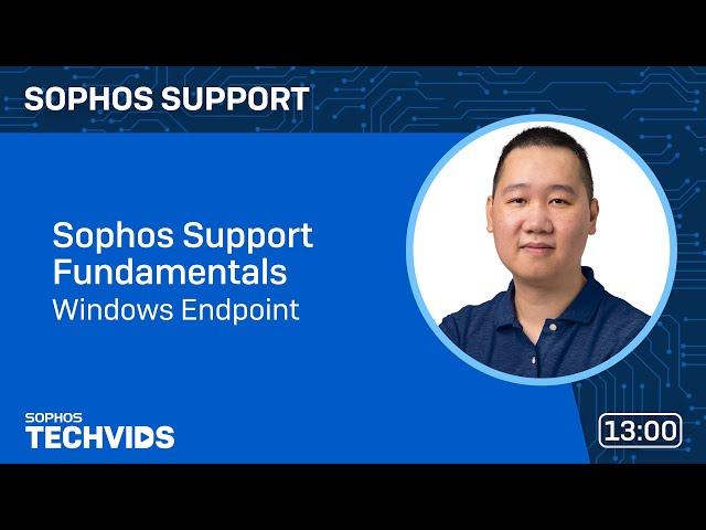 Sophos Support Fundamentals: Windows Endpoint