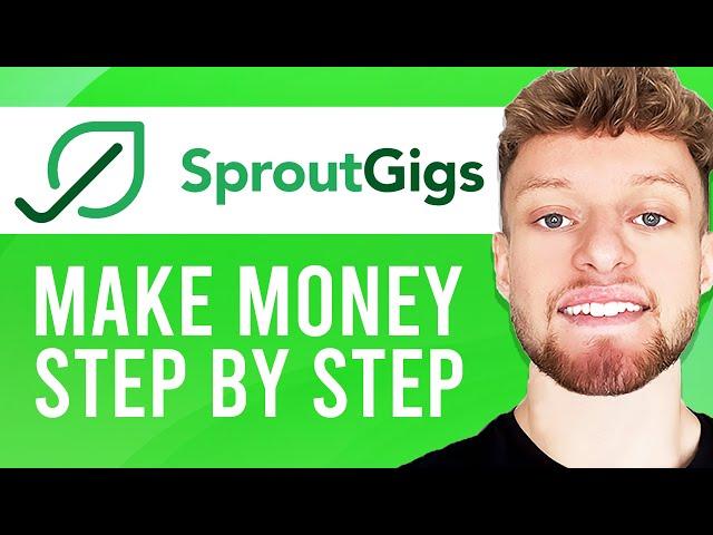 How To Make Money on SproutGigs (Everything Explained)