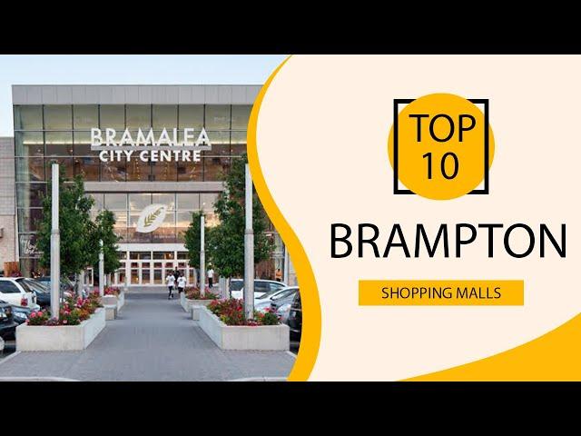 Top 10 Shopping Malls to Visit in Brampton | Canada - English