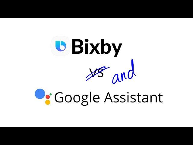 Bixby vs Google Assistant?? Nah.... Bixby and Google Assistant!