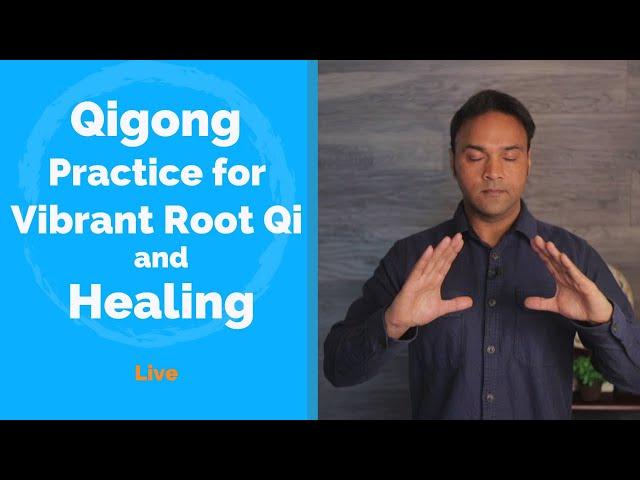 Qigong Practice for Vibrant Root Qi and healing