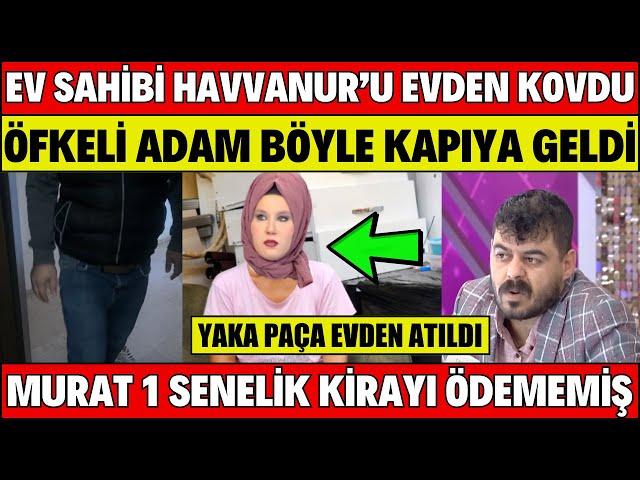 SANA DEĞER HAVVANUR’U ÖFKELİ EV SAHİBİ BÖYLE KOVDU MURAT EV KİRASINI ÖDEMEDİ DEFOLUN SONGÜL KARLI