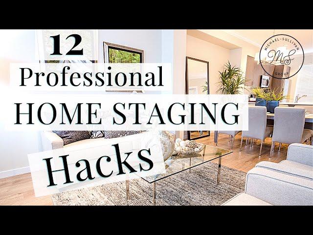 12 Professional Home Staging Hacks to Get Your House Ready to Sell; HOME STAGING TIPS; Home Selling