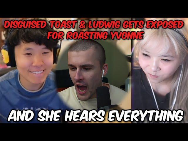 Disguised Toast & Ludwig Gets EXPOSED for Roasting Yvonne... and She Hears EVERYTHING 