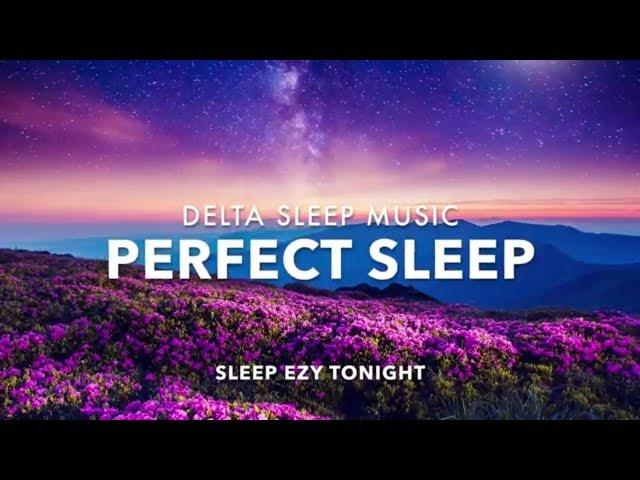 Perfect Sleep, Relaxing Sleep Music, Heavenly Dreaming, Stress Relief, Deep Sleep Music