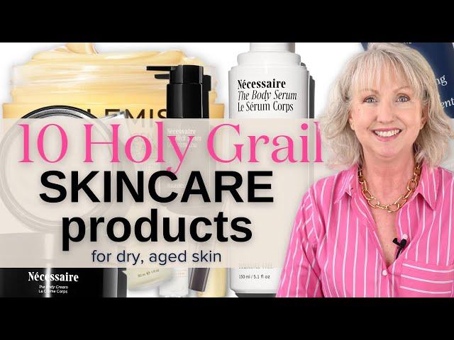 My 10 Holy Grail Skincare Products for Dry, Aged Skin