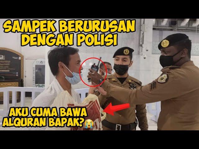 BARU KALI INI BERURUSAN DENGAN POLISI MASJIDIL HAROM KETIKA MAU MELETAKKAN ALQURAN DI DEPAN KA'BAH