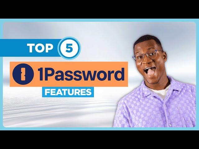 Discover the Top 5 1Password Features!