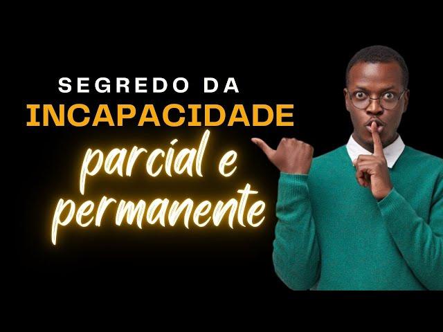 ATENÇÃO: SEGREDOS DA INCAPACIDADE PARCIAL E PERMANENTE #beneficioprevidenciario #inss