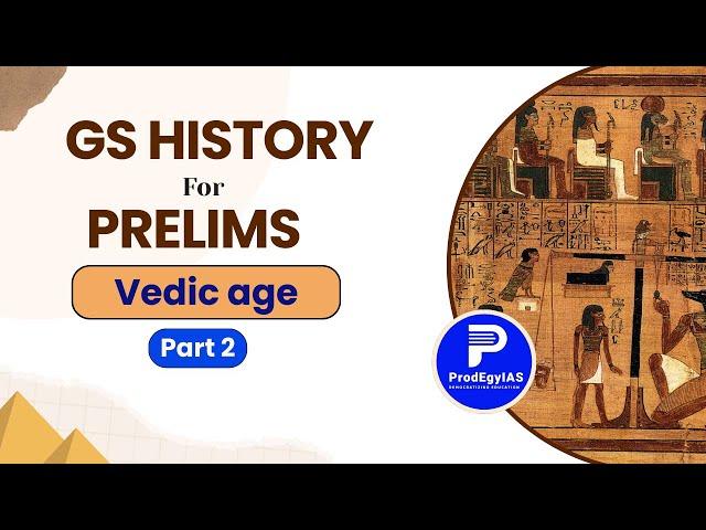 Vedic Age | Part 1 | Ancient India Must-Know | GS History for UPSC Prelims 2025 | ProdEgyIAS