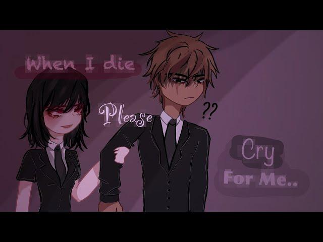 When i die, please cry for me.. [ GCM / GCMM ] By Hyacinth Riego . (Read desc)