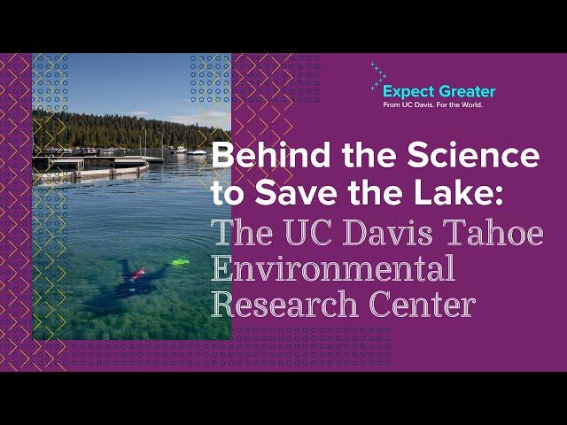 Behind the Science to Save the Lake: The UC Davis Tahoe Environmental Research Center