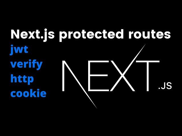 Next.js protected routes & JWT verify (Updated video link in description)