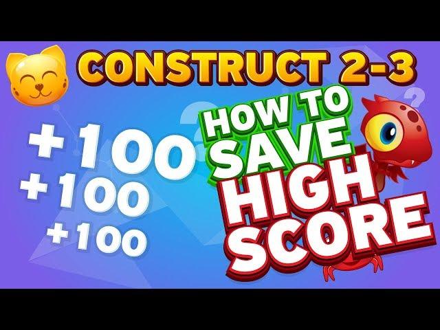 HOW TO SAVE HIGH SCORE | LOCAL STORAGE | CONSTRUCT 2/3 | TUTORIAL