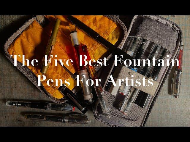 The Five Best Fountain Pens For Artists